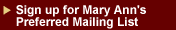 Sign Up for Mary Ann's Preferred Mailing List